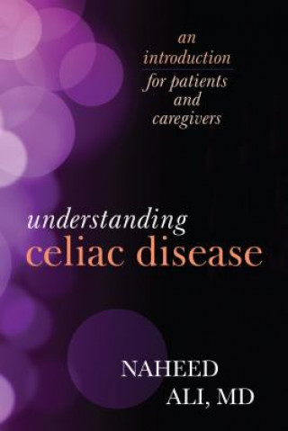 Kniha Understanding Celiac Disease Naheed Ali