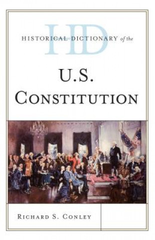 Carte Historical Dictionary of the U.S. Constitution Richard S. Conley