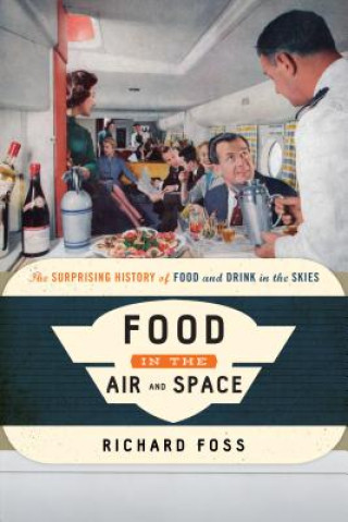 Kniha Food in the Air and Space Richard Foss