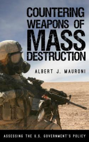 Carte Countering Weapons of Mass Destruction Albert J. Mauroni