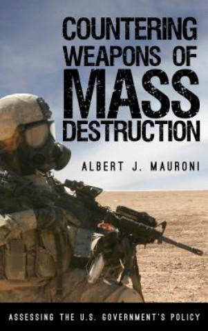 Knjiga Countering Weapons of Mass Destruction Albert J. Mauroni