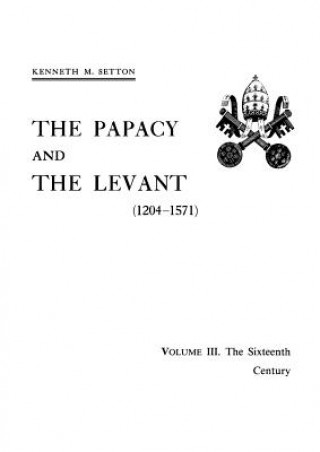 Kniha The Papacy and the Levant Kenneth M. Setton