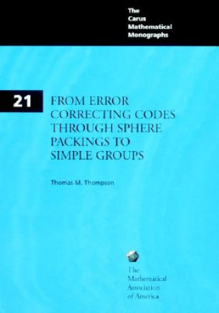 Könyv From Error-Correcting Codes through Sphere Packings to Simple Groups Thomas M. Thompson