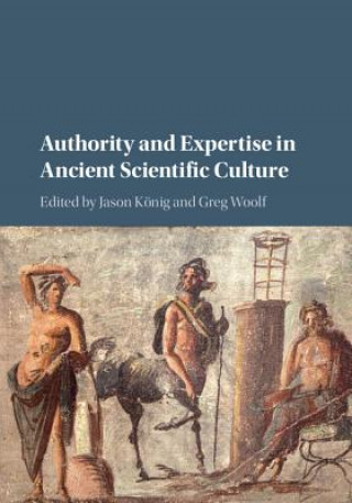 Kniha Authority and Expertise in Ancient Scientific Culture Jason König