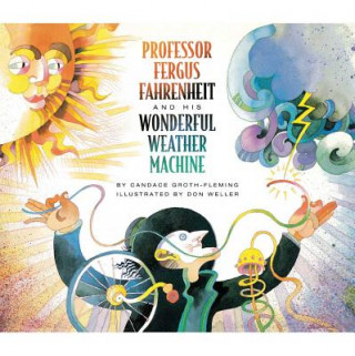 Carte Professor Fergus Fahrenheit and His Wonderful Weather Machine Candace Groth-Fleming