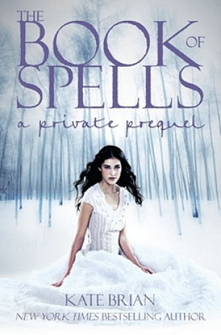 Kniha The Book of Spells: A Private Prequel Kate Brian