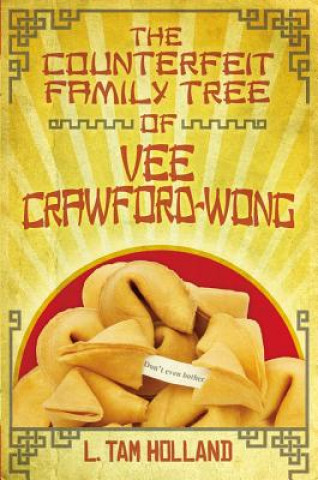 Kniha The Counterfeit Family Tree of Vee Crawford-Wong L. Tam Holland