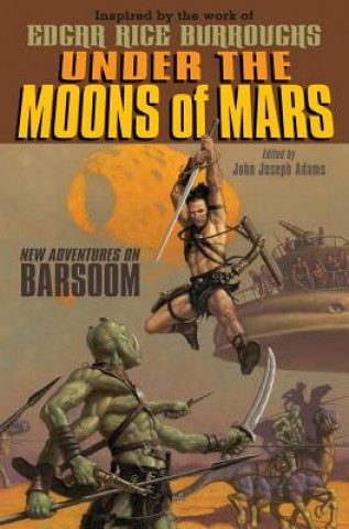 Kniha Under the Moons of Mars: New Adventures on Barsoom John Joseph Adams
