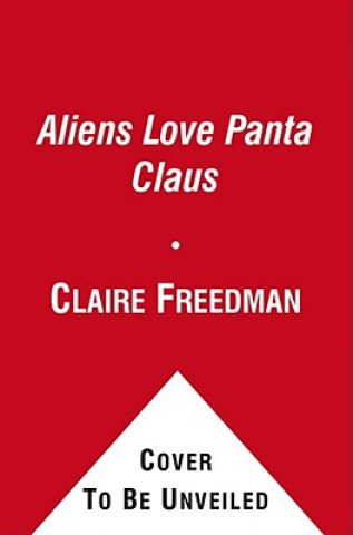 Knjiga Aliens Love Panta Claus Claire Freedman