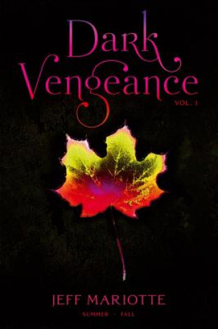 Knjiga Dark Vengeance, Volume 1: Summer - Fall Jeff Mariotte