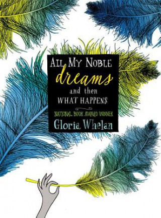 Książka All My Noble Dreams and Then What Happens Gloria Whelan