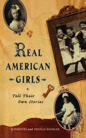 Książka Real American Girls Tell Their Own Stories: Messages from the Heart and Heartland Thomas Hoobler