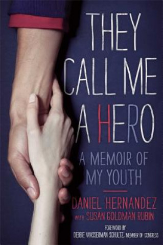 Книга They Call Me a Hero: A Memoir of My Youth Daniel Hernandez