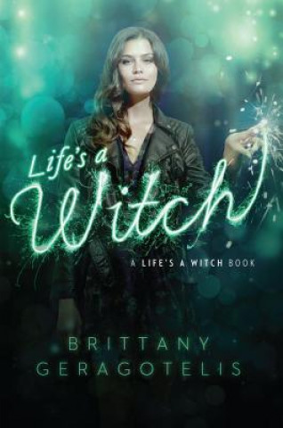 Kniha Life's a Witch Brittany Geragotelis