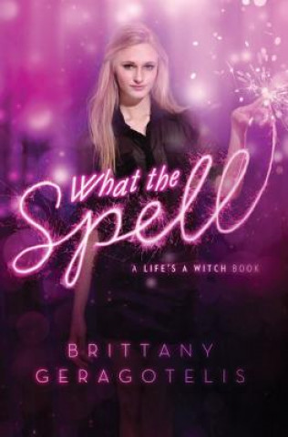 Könyv What the Spell Brittany Geragotelis