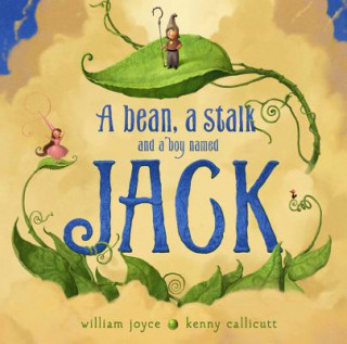 Carte A Bean, a Stalk and a Boy Named Jack William Joyce