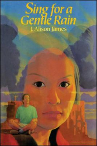 Könyv Sing for a Gentle Rain J. Alison James