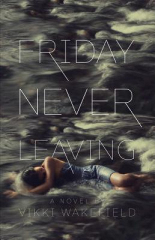 Libro Friday Never Leaving Vikki Wakefield