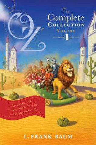 Kniha Oz, the Complete Collection, Volume 4: Rinkitink in Oz; The Lost Princess of Oz; The Tin Woodman of Oz Frank L. Baum