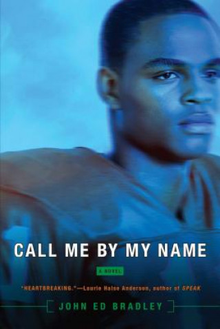 Könyv Call Me by My Name John Ed Bradley