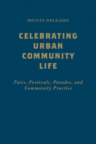 Kniha Celebrating Urban Community Life Melvin Delgado