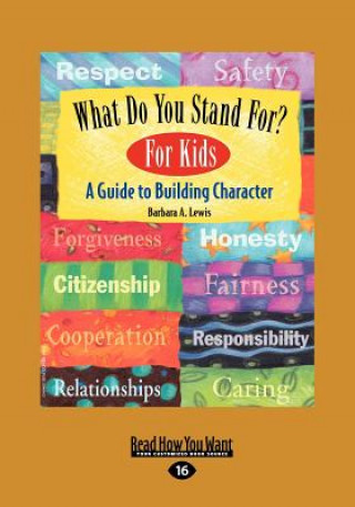 Könyv What Do You Stand For? for Kids: A Guide to Building Character (Easyread Large Edition) Barbara A. Lewis