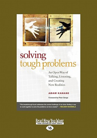 Kniha Solving Tough Problems: An Open Way of Talking, Listening, and Creating New Realities (Easyread Large Edition) Adam Kahane