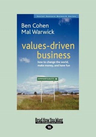 Kniha Values-Driven Business: How to Change the World, Make Money and Have Fun (Large Print 16pt) Ben Cohen