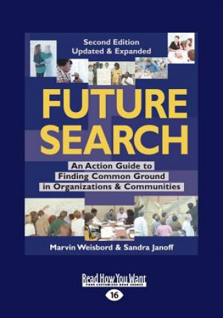 Carte Future Search: An Action Guide to Finding Common Ground in Organizations and Communities (Large Print 16pt) Marvin Weisbord