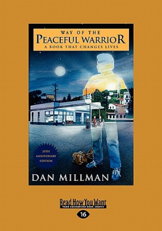 Kniha Way of the Peaceful Warrior: A Book That Changes Lives (Easyread Large Edition) Dan Millman