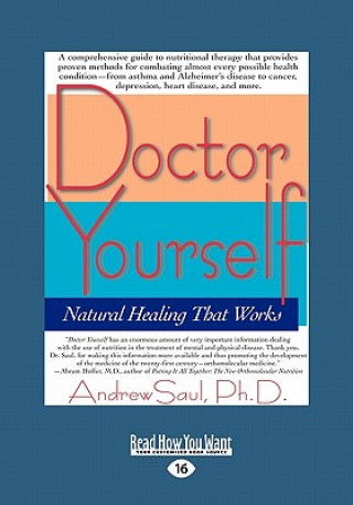 Könyv Doctor Yourself: Natural Healing That Works (Easyread Large Edition) Andrew Saul Ph. D.