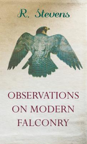 Könyv Observations On Modern Falconry R. Stevens