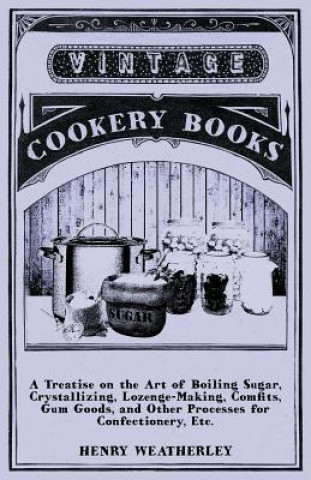 Carte Treatise On The Art Of Boiling Sugar Henry Weatherley