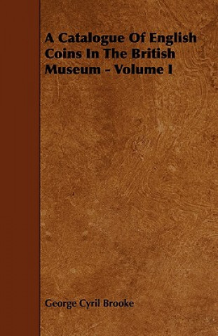 Książka A Catalogue of English Coins in the British Museum - Volume I George Cyril Brooke