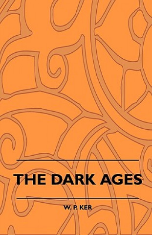 Könyv The Dark Ages W. P. Ker
