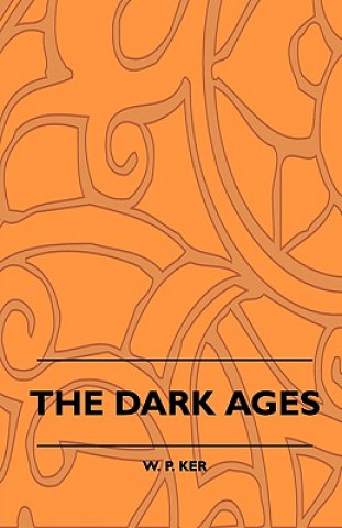 Kniha The Dark Ages W. P. Ker