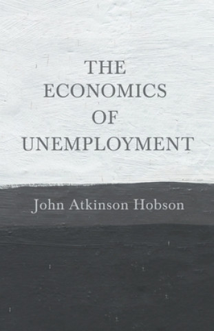 Carte The Economics of Unemployment J. A. Hobson