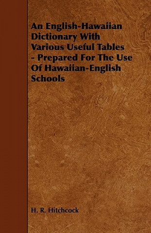 Libro An English-Hawaiian Dictionary with Various Useful Tables - Prepared for the Use of Hawaiian-English Schools H. R. Hitchcock