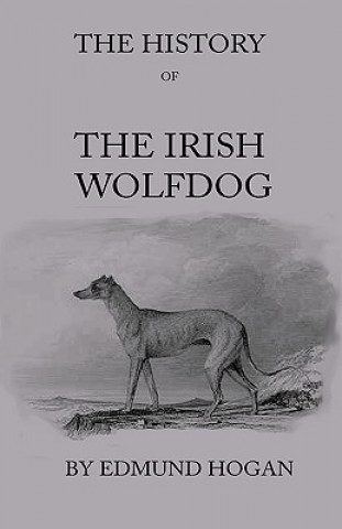 Książka The History Of The Irish Wolfdog Edmund Hogan