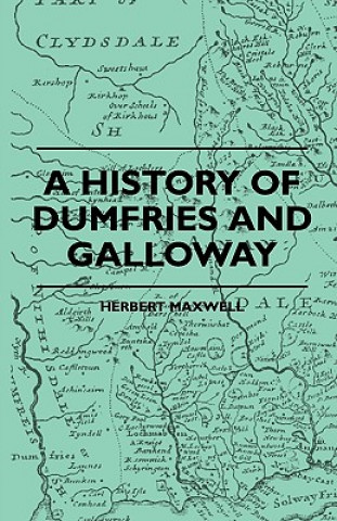 Book A History Of Dumfries And Galloway Herbert Maxwell