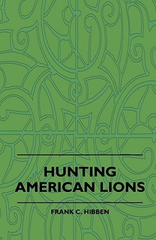 Livre Hunting American Lions Frank C. Hibben