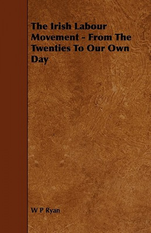 Buch The Irish Labour Movement - From the Twenties to Our Own Day W. P. Ryan