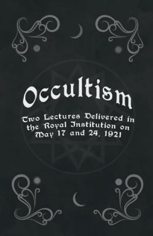 Carte Occultism - Two Lectures Delivered in the Royal Institution on May 17 and 24, 1921 Edward Clodd