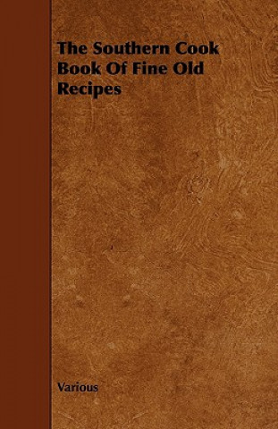 Knjiga The Southern Cook Book of Fine Old Recipes Various