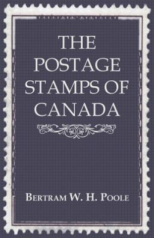 Carte The Postage Stamps of Canada Bertram W. H. Poole
