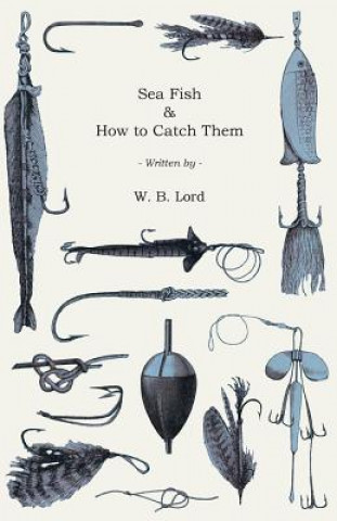 Carte Sea Fish & How to Catch Them W. B. Lord