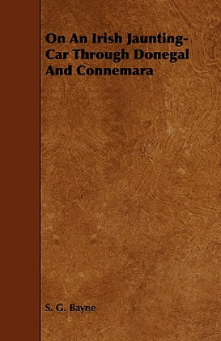 Kniha On an Irish Jaunting-Car Through Donegal and Connemara S. G. Bayne