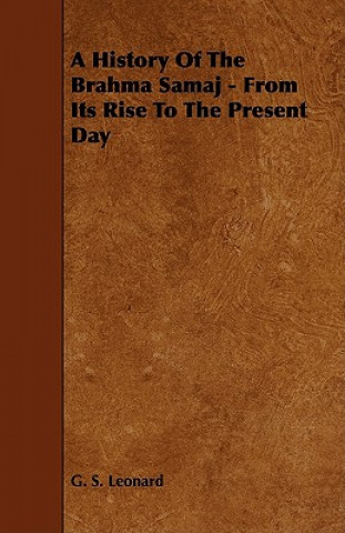 Könyv A History Of The Brahma Samaj - From Its Rise To The Present Day G. S. Leonard