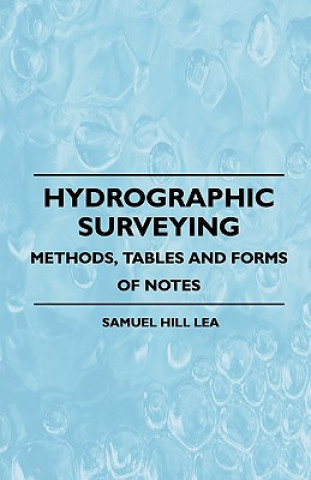 Carte Hydrographic Surveying - Methods, Tables And Forms Of Notes Samuel Hill Lea