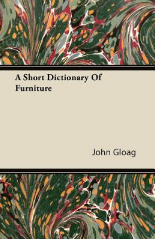 Carte A Short Dictionary Of Furniture John Gloag